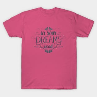 Let Your Dreams Lead T-Shirt